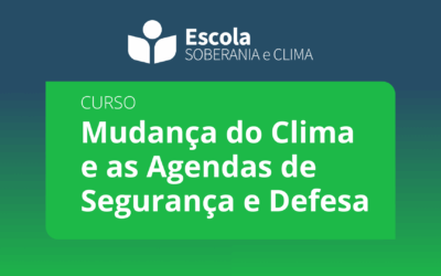 Inscrições prorrogadas para o curso “Mudança do Clima e as Agendas de Segurança e Defesa”